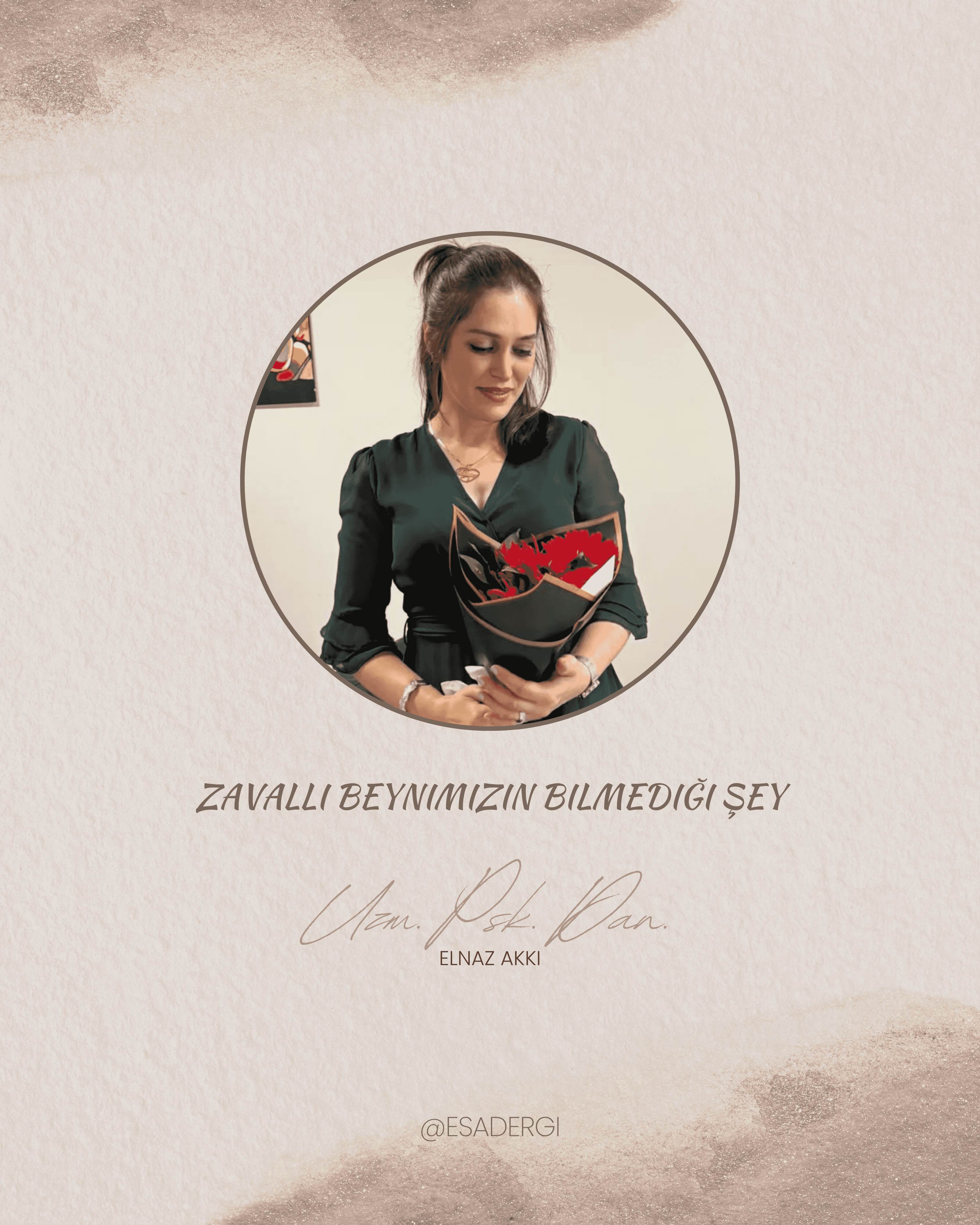  Zavallı Beynimizin Bilmediği Şey - Uzm. Psk. Dan. Elnaz AKKI 